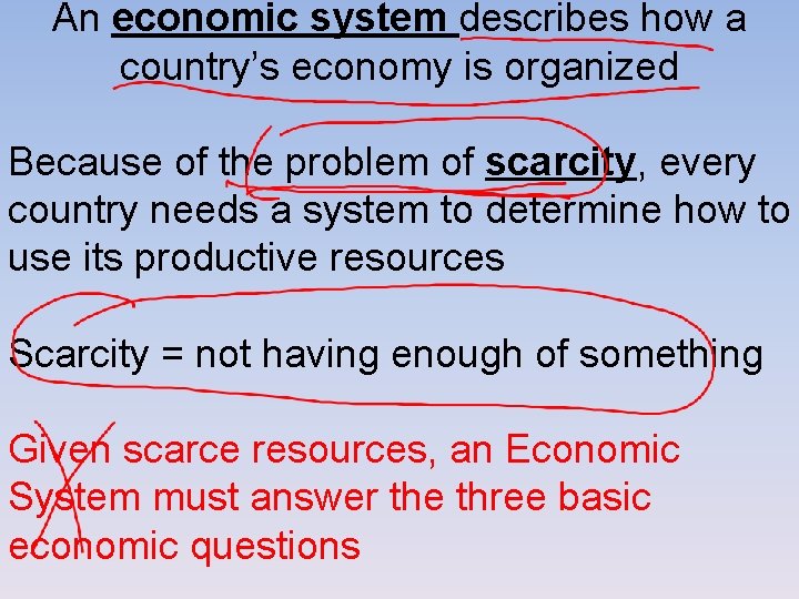 An economic system describes how a country’s economy is organized Because of the problem