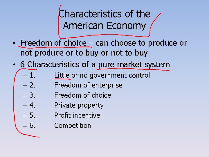 Characteristics of the American Economy • Freedom of choice – can choose to produce