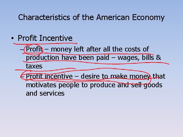 Characteristics of the American Economy • Profit Incentive – Profit – money left after