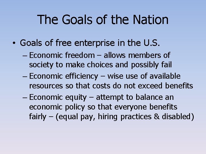 The Goals of the Nation • Goals of free enterprise in the U. S.