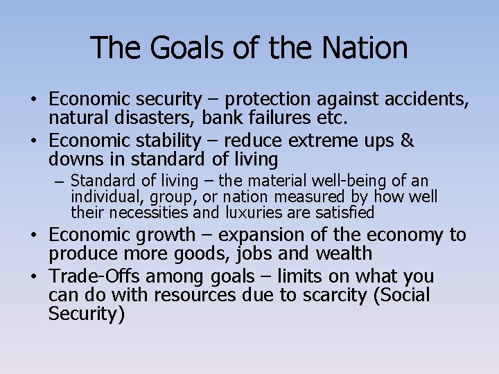 The Goals of the Nation • Economic security – protection against accidents, natural disasters,