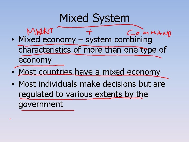 Mixed System • Mixed economy – system combining characteristics of more than one type