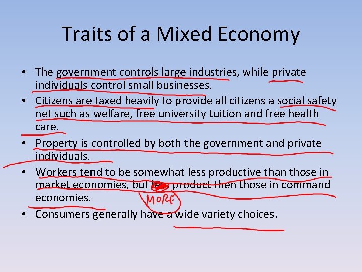 Traits of a Mixed Economy • The government controls large industries, while private individuals