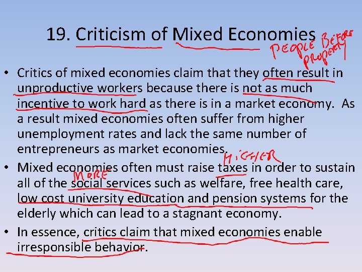 19. Criticism of Mixed Economies • Critics of mixed economies claim that they often