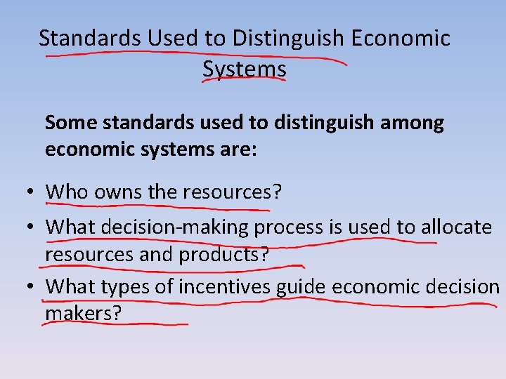 Standards Used to Distinguish Economic Systems Some standards used to distinguish among economic systems