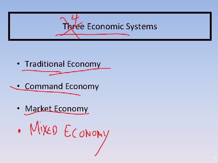 Three Economic Systems • Traditional Economy • Command Economy • Market Economy 8 