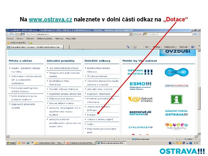 Na www. ostrava. cz naleznete v dolní části odkaz na „Dotace“ 