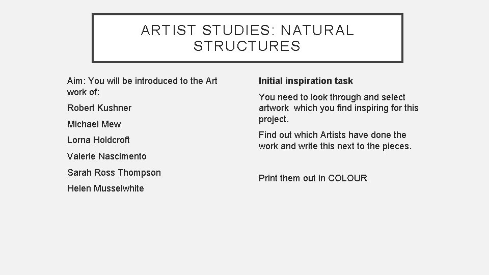 ARTIST STUDIES: NATURAL STRUCTURES Aim: You will be introduced to the Art work of:
