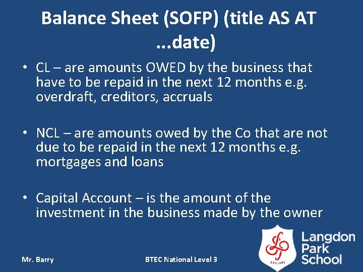 Balance Sheet (SOFP) (title AS AT . . . date) • CL – are