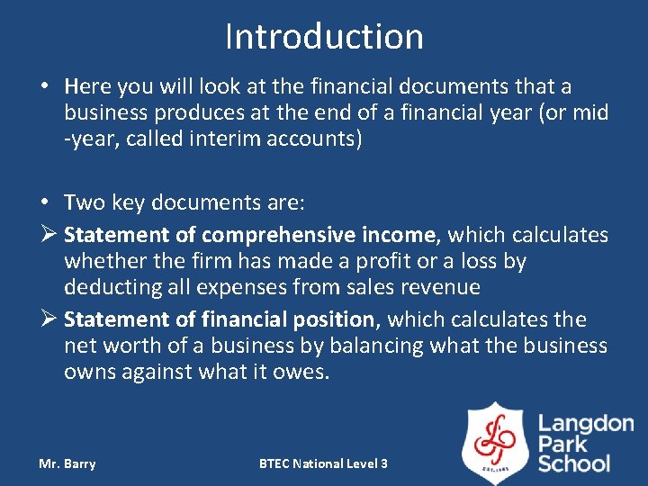 Introduction • Here you will look at the financial documents that a business produces