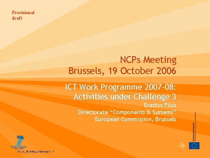 Provisional draft NCPs Meeting Brussels, 19 October 2006 ICT Work Programme 2007‐ 08: Activities