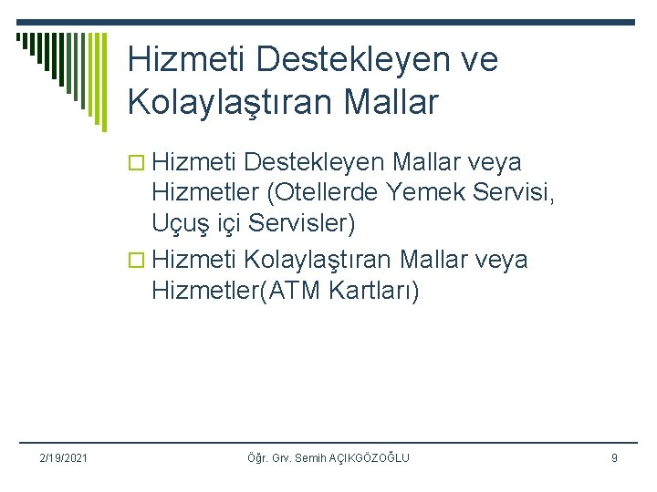 Hizmeti Destekleyen ve Kolaylaştıran Mallar o Hizmeti Destekleyen Mallar veya Hizmetler (Otellerde Yemek Servisi,