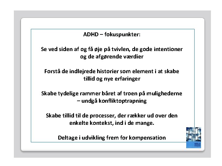 ADHD – fokuspunkter: Se ved siden af og få øje på tvivlen, de gode