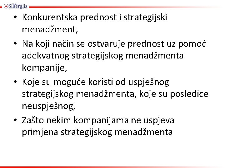  • Konkurentska prednost i strategijski menadžment, • Na koji način se ostvaruje prednost