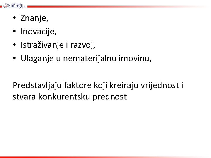  • • Znanje, Inovacije, Istraživanje i razvoj, Ulaganje u nematerijalnu imovinu, Predstavljaju faktore