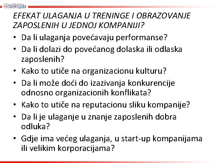 EFEKAT ULAGANJA U TRENINGE I OBRAZOVANJE ZAPOSLENIH U JEDNOJ KOMPANIJI? • Da li ulaganja