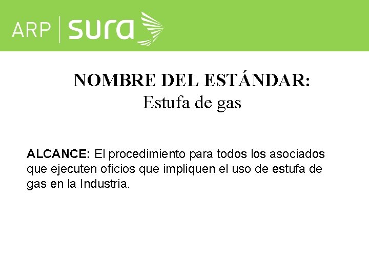 NOMBRE DEL ESTÁNDAR: Estufa de gas ALCANCE: El procedimiento para todos los asociados que