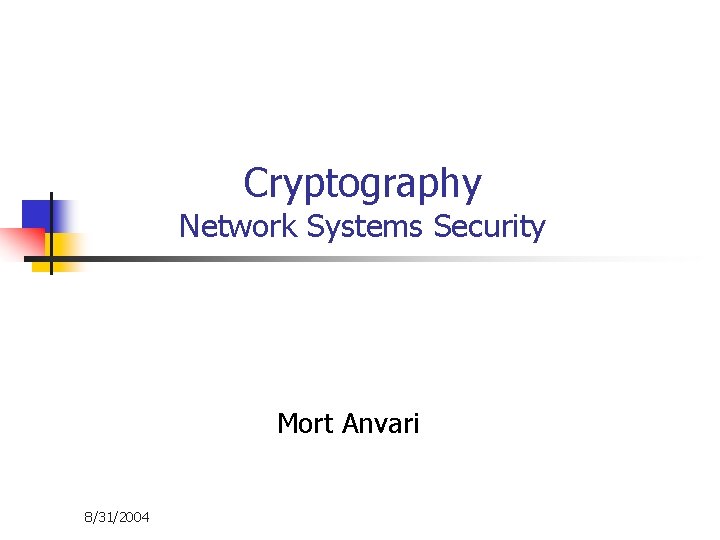 Cryptography Network Systems Security Mort Anvari 8/31/2004 