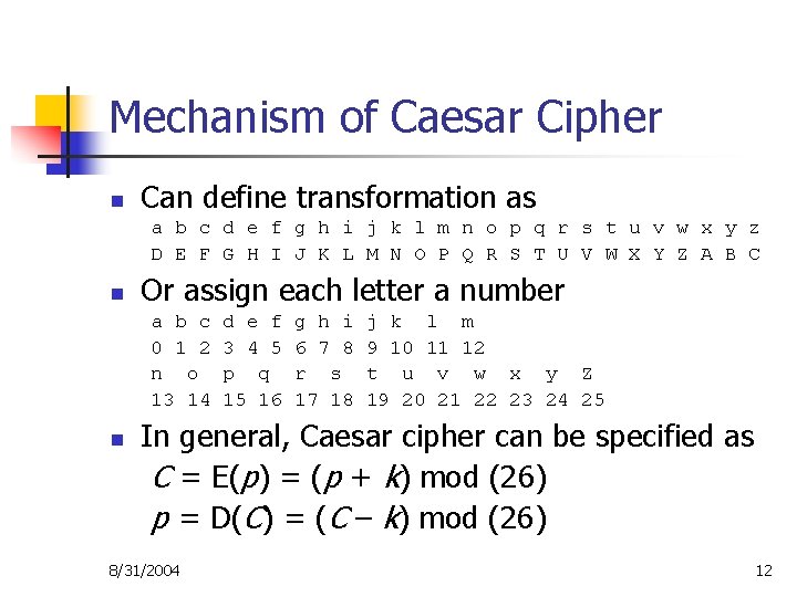 Mechanism of Caesar Cipher n Can define transformation as a b c d e