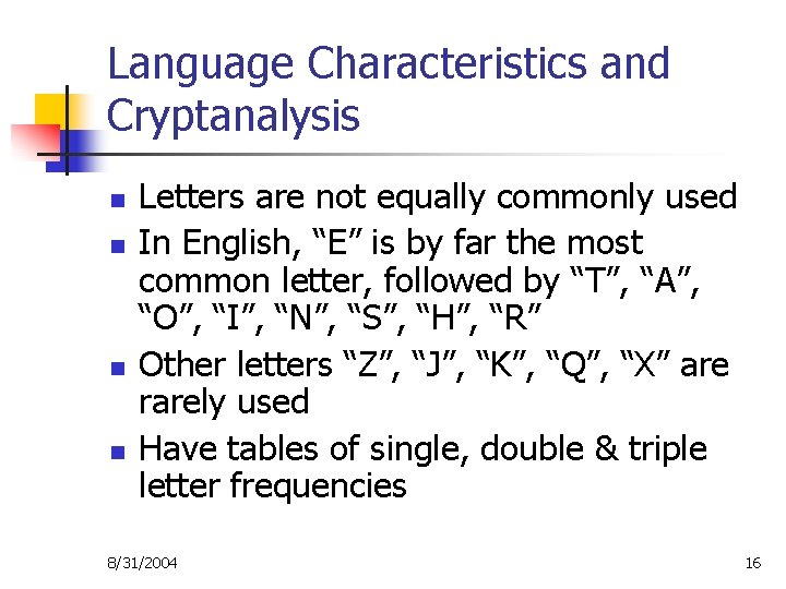 Language Characteristics and Cryptanalysis n n Letters are not equally commonly used In English,