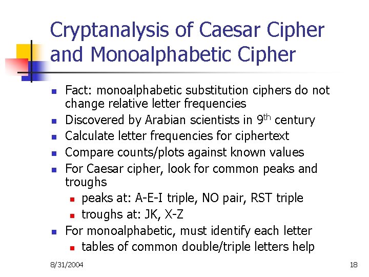 Cryptanalysis of Caesar Cipher and Monoalphabetic Cipher n n n Fact: monoalphabetic substitution ciphers