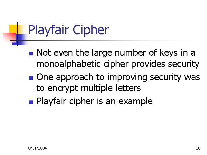 Playfair Cipher n n n Not even the large number of keys in a