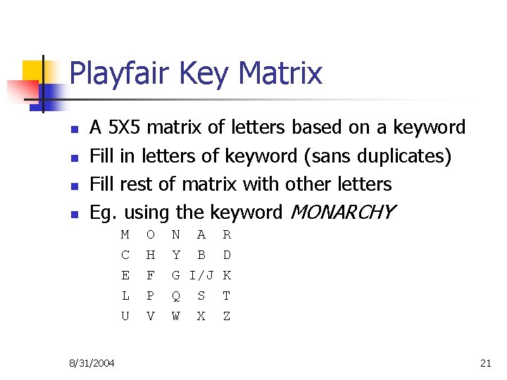 Playfair Key Matrix n n A 5 X 5 matrix of letters based on