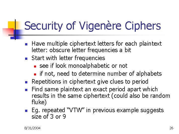 Security of Vigenère Ciphers n n n Have multiple ciphertext letters for each plaintext