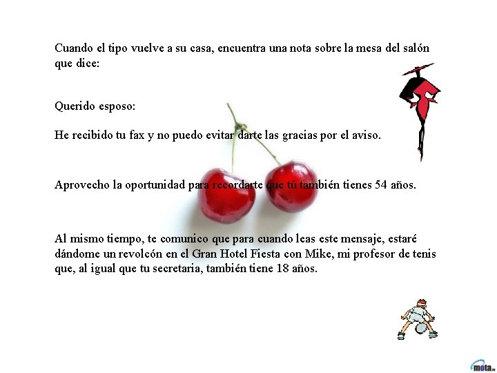 Cuando el tipo vuelve a su casa, encuentra una nota sobre la mesa del