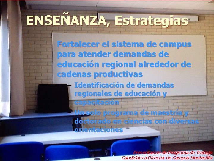 ENSEÑANZA, Estrategias Fortalecer el sistema de campus para atender demandas de educación regional alrededor