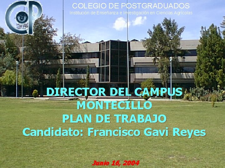 COLEGIO DE POSTGRADUADOS Institución de Enseñanza e Investigación en Ciencias Agrícolas DIRECTOR DEL CAMPUS