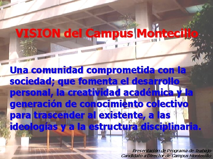 VISION del Campus Montecillo Una comunidad comprometida con la sociedad; que fomenta el desarrollo