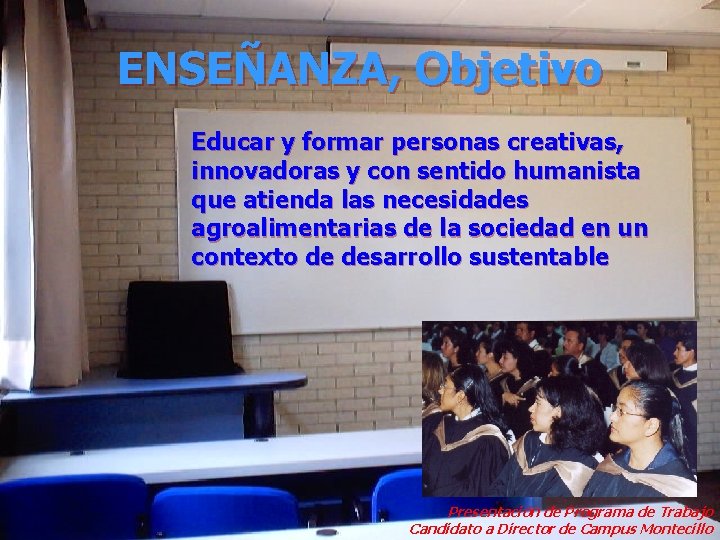 ENSEÑANZA, Objetivo Educar y formar personas creativas, innovadoras y con sentido humanista que atienda