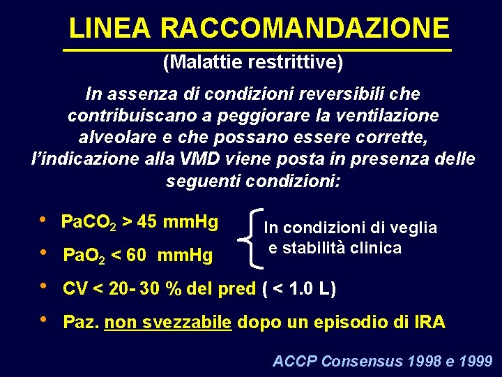 LINEA RACCOMANDAZIONE (Malattie restrittive) In assenza di condizioni reversibili che contribuiscano a peggiorare la