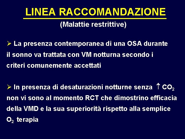 LINEA RACCOMANDAZIONE (Malattie restrittive) Ø La presenza contemporanea di una OSA durante il sonno