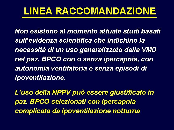 LINEA RACCOMANDAZIONE Non esistono al momento attuale studi basati sull’evidenza scientifica che indichino la