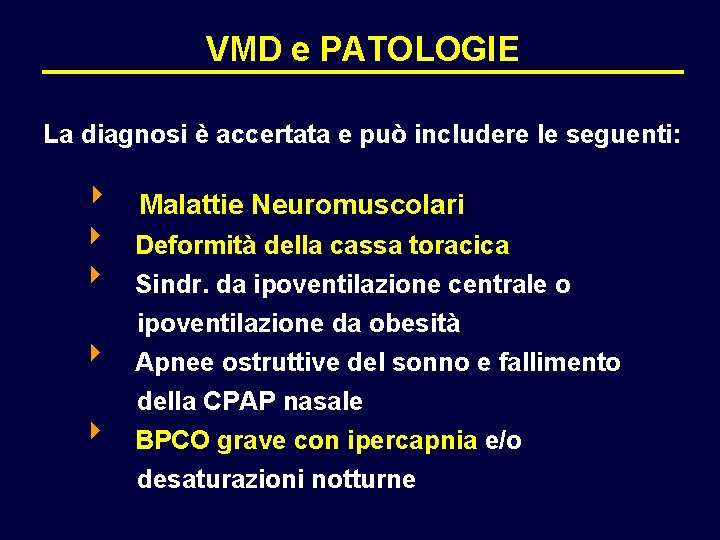 VMD e PATOLOGIE La diagnosi è accertata e può includere le seguenti: 8 Malattie