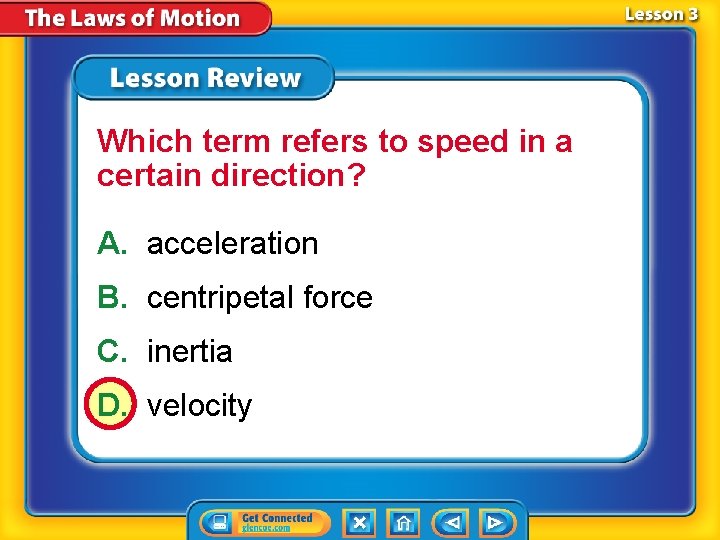 Which term refers to speed in a certain direction? A. acceleration B. centripetal force