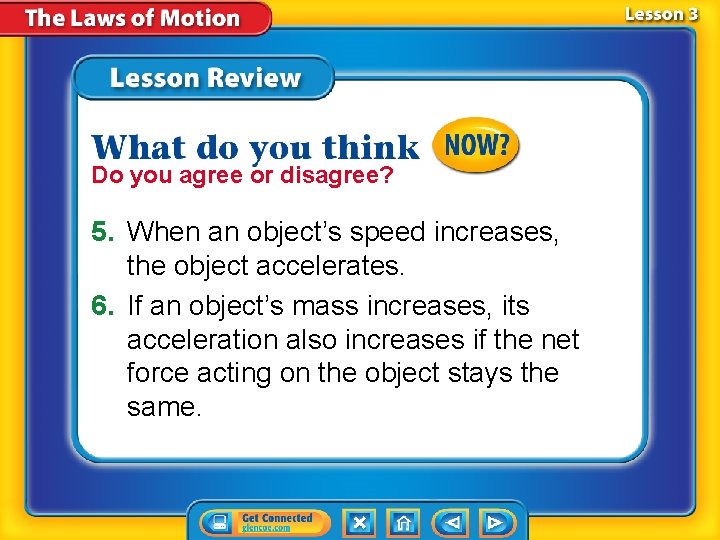 Do you agree or disagree? 5. When an object’s speed increases, the object accelerates.