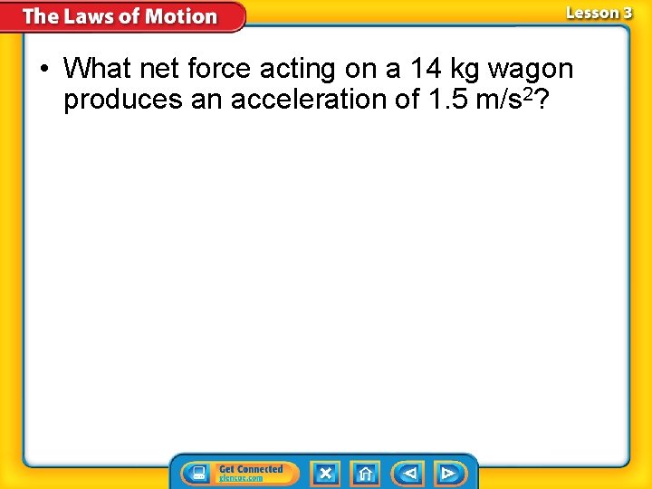  • What net force acting on a 14 kg wagon produces an acceleration