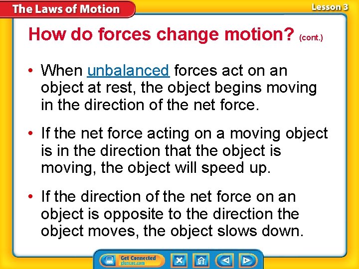 How do forces change motion? (cont. ) • When unbalanced forces act on an