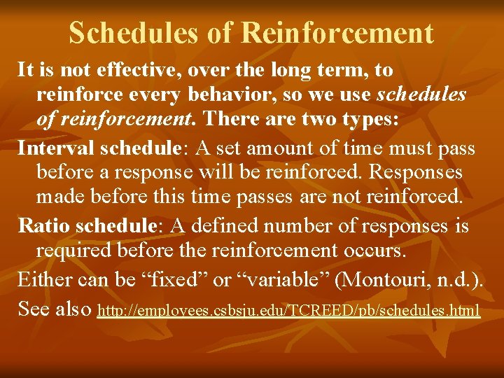 Schedules of Reinforcement It is not effective, over the long term, to reinforce every
