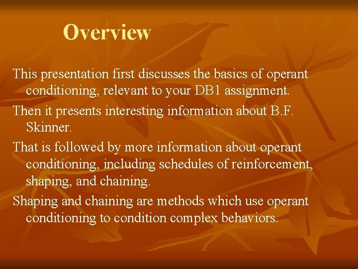 Overview This presentation first discusses the basics of operant conditioning, relevant to your DB