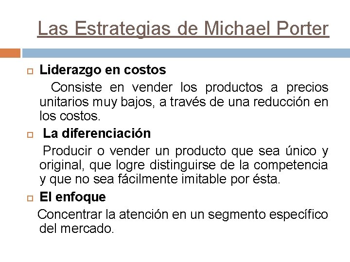 Las Estrategias de Michael Porter Liderazgo en costos Consiste en vender los productos a