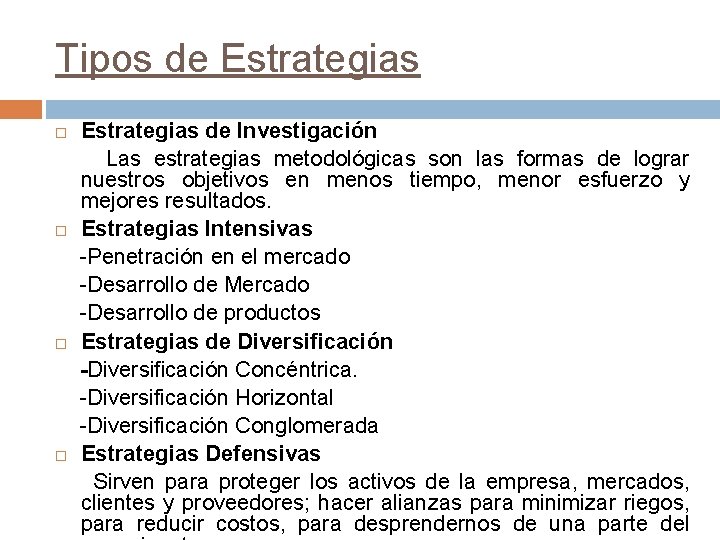 Tipos de Estrategias de Investigación Las estrategias metodológicas son las formas de lograr nuestros