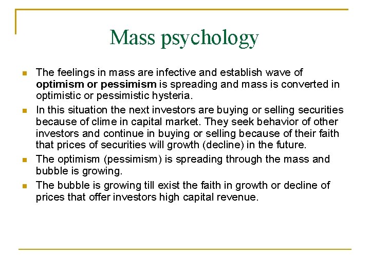 Mass psychology The feelings in mass are infective and establish wave of optimism or