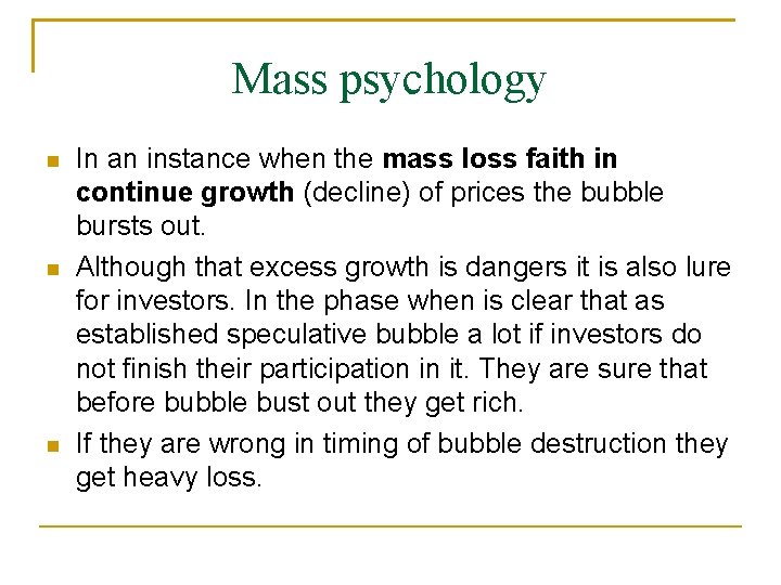 Mass psychology In an instance when the mass loss faith in continue growth (decline)