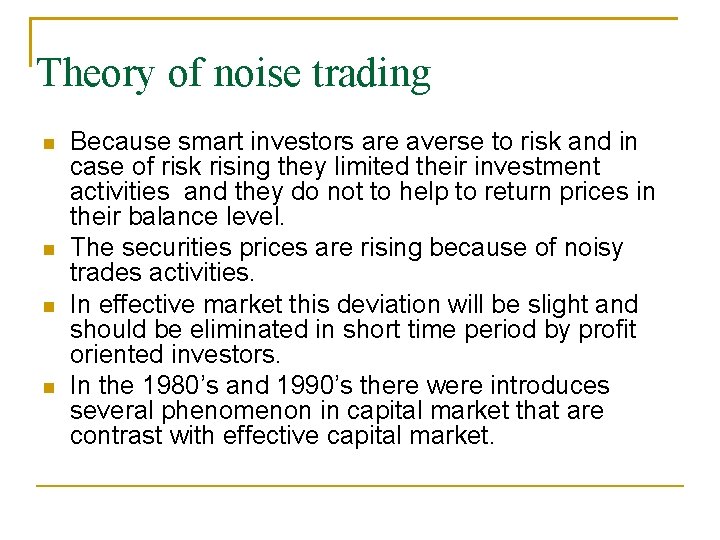 Theory of noise trading Because smart investors are averse to risk and in case