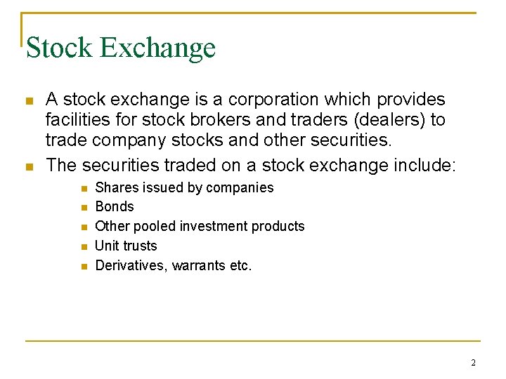 Stock Exchange A stock exchange is a corporation which provides facilities for stock brokers