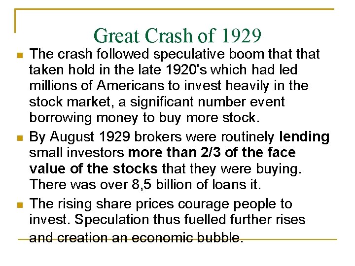 Great Crash of 1929 The crash followed speculative boom that taken hold in the